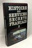 Histoire des services secrets français - TOME 1/ De l'affaire Dreyfus à la fin de la seconde guerre mondiale + TOME 2/ De la guerre d'Indochine au ...