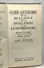 Guide littéraire de la Belgique de la Hollande et du Luxembourg - bibliothèque des guides bleus. Bodart Galle Stuiveling