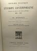 Histoire politique de l'Europe Contemporaine - évolution des parties et des formes politiques 1814 - 1914 - TOME I & II --- 7e éd. entièrement ...