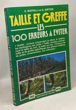 Taille et greffe les 100 erreurs à éviter. Boffelli Enrica Sirto G