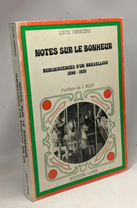Notes sur le bonheur - Réminiscences d'un Bruxellois 1890-1975