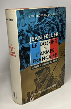 Le dosseir de l'armée française - la guerre de cinquante ans 1914-1962 - Coll. les pièces du dossier. Feller Jean