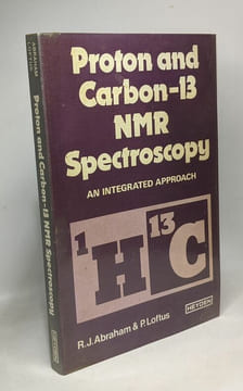 Proton and Carbon-13 Nuclear Magnetic Resonance Spectroscopy: An Integrated Approach. Abraham R. J. Loftus P