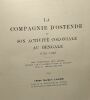 La compagne d'Ostende et son activité coloniale au Bengale 1725-1730 - Mémoires TOME XII fasc. 1 - section des sciences morales et politiques. Abbé ...