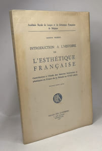 Introduction à l'Histoire de l'ésthétique française - contribution à l'étude des théories littérarires et plastiques en France de la Pléiade au XVIIIe siècle - nouvelle édition revue
