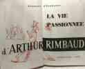 La vie passionnée d'Arthur Rimbaud. D'Eaubonne Françoise