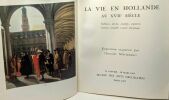 La Vie en Hollande au XVIIe siècle. Tableaux dessins estampes argenterie monnaies médailles et autres témoignages. Exposition du 11 janvier au 20 mars ...