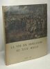 La Vie en Hollande au XVIIe siècle. Tableaux dessins estampes argenterie monnaies médailles et autres témoignages. Exposition du 11 janvier au 20 mars ...