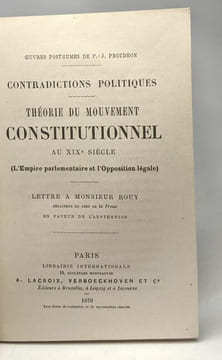 Contradictions politiques - théorie du mouvement constitutionnel au XIXe siècle (L'Empire parlementaire et l'Opposition légale) - lettre à Monsieur ...