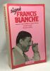 Signé francis blanche / ses meilleurs gags et ses textes les plus drôles. Francis Blanche