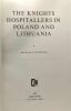The knights hospitallers in Poland and Lithuania. Boleslaw B. Szczesniak