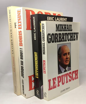 L'effondrement : histoire secrète de la chute de Gorbatchev 1989-1991 + Le Putsch + La corde pour les pendre + Jusqu'au bout. Laurent E Eltsine Boris ...
