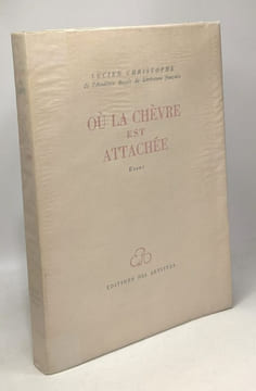 Où la chèvre est attachée - essai. Christophe Lucien