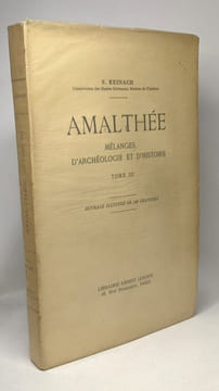 Amalthée - mélanges d'archéologie et d'Histoire - TOME I (1929) + TOME II (1930) + TOME III (1931) --- illustrés de gravures. S. Reinach