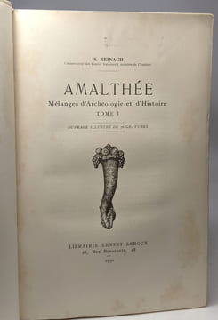 Amalthée - mélanges d'archéologie et d'Histoire - TOME I (1929) + TOME II (1930) + TOME III (1931) --- illustrés de gravures. S. Reinach