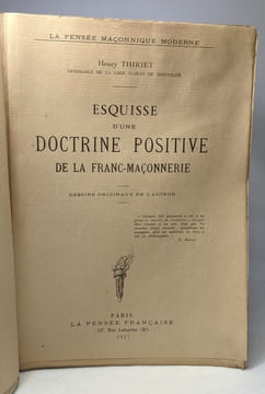 Esquisse d'une doctrine positive de la Franc-Maçonnerie --- dessins originaux de l'auteur - la pensée maçonnique moderne. Thiriet Henry
