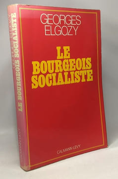 Le Bourgeois socialiste ou Pour un post-libéralisme. Elgozy Georges