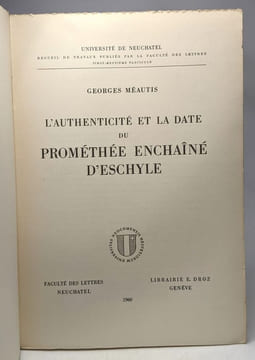L'authenticité et la date du prométhée enchaîné d'Eschyle - université de Neuchatel. Méautis Georges