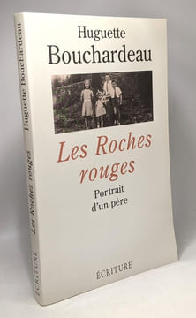 Les roches rouges: Portrait d'un père. Bouchardeau Huguette