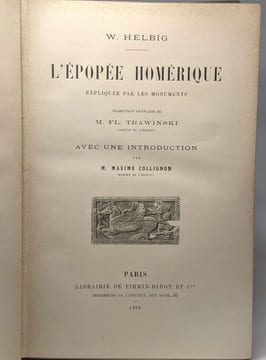 L'épopée homérique expliquée par les monuments - avec une introduction par M. Maxime Collignon traduction de M. FL. Trawinski. W. Helbig