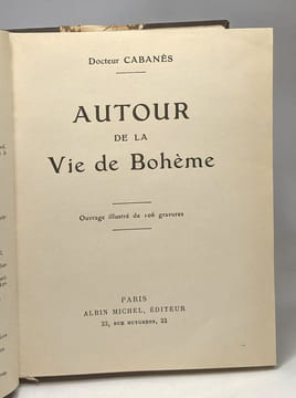 Autour de la Vie de Bohème. Cabanès Docteur