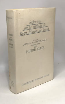 Réflexions sur la méthode de Roger Martin du Gard suivi de Lettre à Maurice Nadeau et autres essais. Daix Pierre