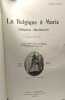 La Belgique à Marie - répertoire historique et descriptif des églises sanctuaires chapelles et grottes dans nos provinces. Abbé H. Maho