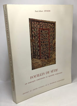 Fouilles de Sétif - les basiliques chrétiennes du quartier Nord-Ouest - centre de recherches scientifiques sur l'Afrique Méditerranéenne. Paul-Albert ...