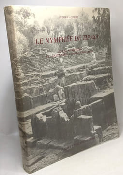 Le nymphée de Tipasa et les Nymphées et "septizonia" Nord-Africains - collection de l'école française de Rome 16 - relevés et plans de l'auteur. ...