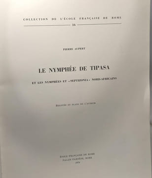 Le nymphée de Tipasa et les Nymphées et "septizonia" Nord-Africains - collection de l'école française de Rome 16 - relevés et plans de l'auteur. ...