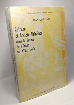 Culture et société urbaines dans la France de l'Ouest au XVIIIe siècle - université de Haute-Bretagne Rennes II. Quéniart Jean