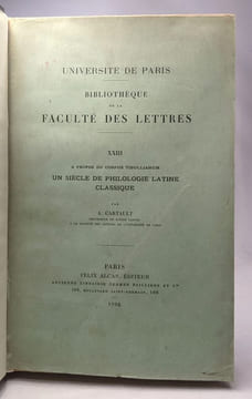 Un siècle de philologie latine classique - bibliothèque de la faculté des lettres XXIII - université de Paris. A. Cartault