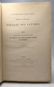 Un siècle de philologie latine classique - bibliothèque de la faculté des lettres XXIII - université de Paris