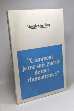Comment je me suis guérie de mes rhumatismes. Margie Garrison