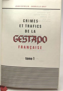 Crimes et trafics de la Gestapo française - TOME PREMIER et SECOND. Cathelin Jean Gray Gabrielle
