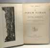 Le Forum Romain et les Forums Impériaux - 3e édition entièrement refondue - édition 1904. Henry Thédenat
