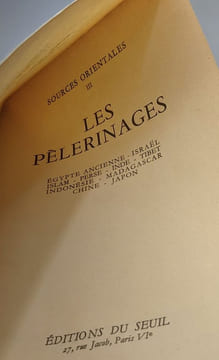 Les pèlerinages - égypte ancienne israël islam inde perse tibet indonésie chine japon madagascar / sources orientales 3. Collectif