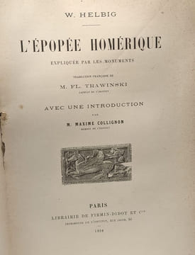 L'épopée homérique expliquée par les monuments - traduction de M.FL. Trawinski avec une introduction par M. Maxime Collignon. Helbig W