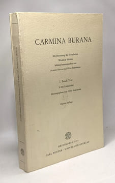 Carmina Burana - I. Band: TEXT 2. Die Liebeslieder --- Zweite auflage. Schumann Otto Hilka Alfons