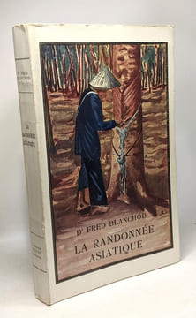 La randonnée asiatique - édition définitive - 32 illustrations 1 carte. Fred Blanchod