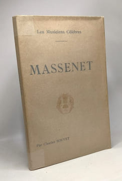 Massenet - Les musiciens célèbres - biographie critique. Bouvet Charles