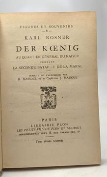 Der Koenig au quartier général du Kaiser pendant la seconde bataille de la Marne - figures et souvenirs 8. Rosner Karl