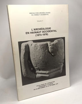 L'archéologie en Hainaut occidental 1973-1978 - de la Préhistoire au Moyen Age - VOLUME II --- amicale des archéologues du Hainaut Occidental - ...
