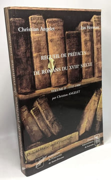 Recueil de préfaces de romans du XVIIIe siècle. Tome II : 1750-1800. Angelet Christian