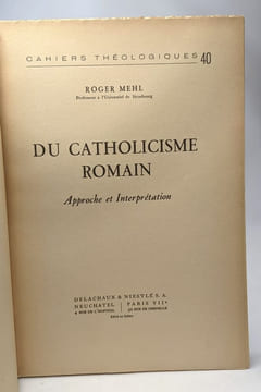 Du catholicisme romain - approche et interprétation - cahiers théologiques 40. Mehl Roger