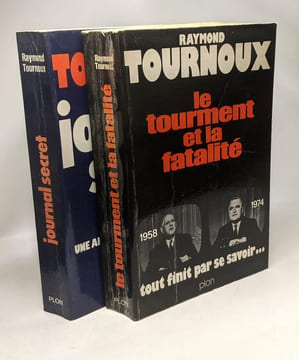 Le tourment et la fatalité 1958-1974 / tout fini par se savoir (1974) + Journal secret une année pas comme les autres (1975). Tournoux Raymond