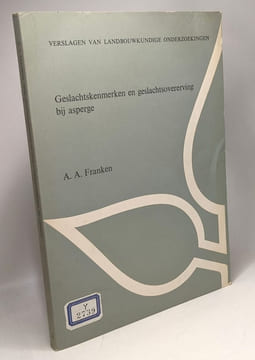 Geslachtskenmerken en geslachts overerving bij asperge - verslagen van Landbouwkundige Onderzoekingen 728. A.A. Franken