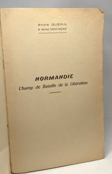 Normandie - Champ de Bataille de la libération. Guérin André Saint-Mont Michel
