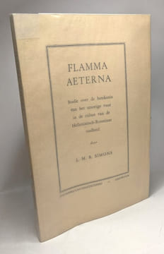 Flamma aeterna / Studie over de betekenis van het eeuwige vuur in de cultus van de Hellenistisch-Romeinse oudheid. L.M.R. Simons