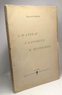 A. Watteau J. Laforgue K. Mansfield / Génie et Tuberculose. Le Rolle Vincent